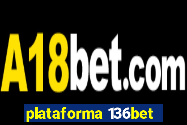 plataforma 136bet